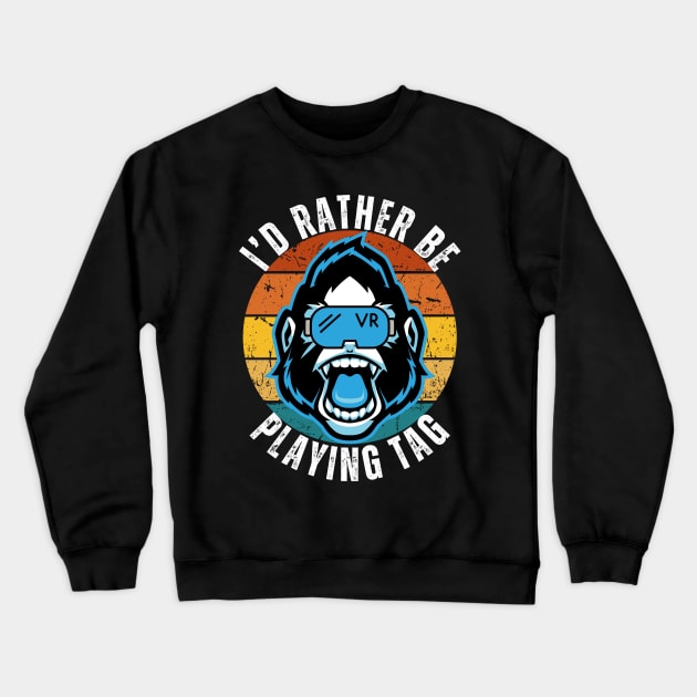 I'd Rather Be Playing Tag Gorilla Monkey Tag VR Gamer Crewneck Sweatshirt by aesthetice1